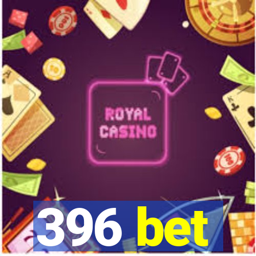 396 bet